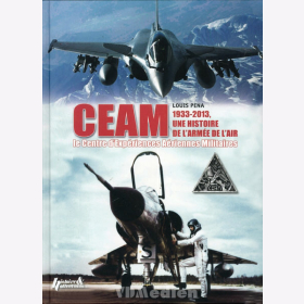 CEAM - Le Centre dExperiences A&eacute;riennes Militaires - Une Histoire de lArmee de lAir