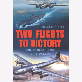 Two Flights to Victory - From the Doolittle Raid to the Enola Gay