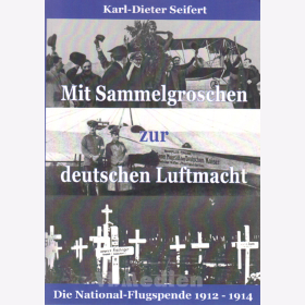 Mit Sammelgroschen zur deutschen Luftmacht - Die National-Flugspende 1912-1914