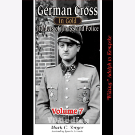 German Cross in Gold - Holders of the SS and Police - Volume 7: &quot;Wiking&quot; Adolph to Kempcke