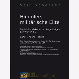 Himmlers milit&auml;rische Elite - Die h&ouml;chst dekorierten Angeh&ouml;rigen der Waffen-SS - Scherzer Bd 1 Ad-Ka