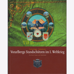 Vorarlbergs Standsch&uuml;tzen im I. Weltkrieg - P. Tschernegg / S. Schw&auml;rzler