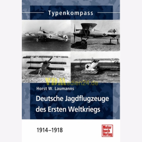 Typenkompass - Deutsche Jagdflugzeuge des Ersten Weltkriegs - Horst W. Laumanns
