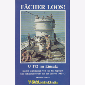 F&auml;cher loos! - U 172 im Einsatz - In den Weltmeeren von Rio bis Kapstadt - Ein Tatsachenbericht aus den Jahren 1942/43 - Herbert Plottke