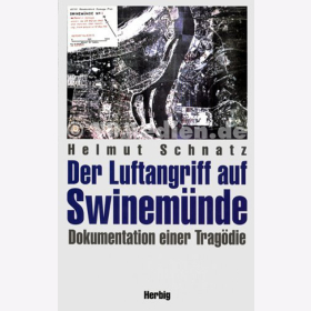 Der Luftangriff auf Swinem&uuml;nde - Dokumentation einer Trag&ouml;die - Helmut Schnatz
