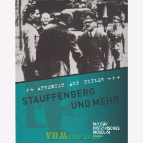 Attentat auf Hitler: Stauffenberg und mehr