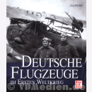Deutsche Flugzeuge im Ersten Weltkrieg - Jörg Mückler