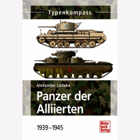 Typenkompass - Panzer der Alliierten 1939-1945 - Alexander L&uuml;deke