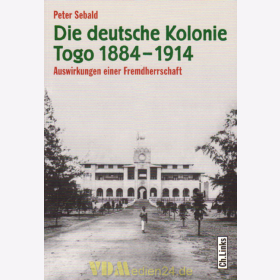 Die deutsche Kolonie Togo 1884-1914 - Auswirkungen einer Fremdherrschaft - Peter Sebald