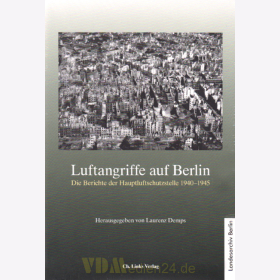 Luftangriffe auf Berlin - Die Berichte der Hauptluftschutzstelle - Laurenz Demps