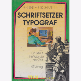 Schriftsetzer Typograf - Ein Beruf im Wandel der Zeit - G&uuml;nter Schmitt
