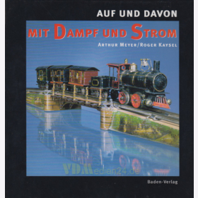 Meyer - Auf und davon mit Dampf und Strom Modellbau Eisenbahn Austellungskatalog