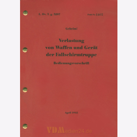 Verlastung von Waffen und Ger&auml;t der Fallschirmtruppe - Bedienungsvorschrift April 1942 - Reprint 