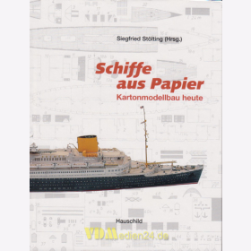 Schiffe aus Papier - Kartonmodellbau heute - Siegfried St&ouml;lting