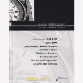 Auf dem Weg zum Deutschen Chronometer - Die Einführung von Präzisionszeitmessern bei der deutschen Handels- und Kriegsmarine bis zum Ersten Weltkrieg - Günther Oestmann