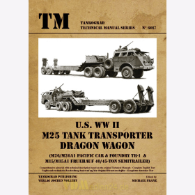 U.S. WW II M25 Tank Transporter DRAGON WAGON - Der amerikanische Panzertransporter M25 - Tankograd Technical Manual Series 6017