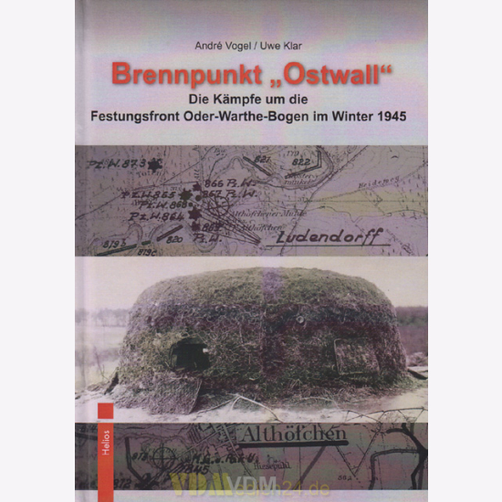 Brennpunkt OSTWALL Die Kämpfe um die Festungsfront Oder-Warthe-Bogen 1945 NEU!