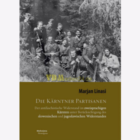 Die K&auml;rntner Partisanen - Der antifaschistische Widerstand im zweisprachigen K&auml;rnten unter Ber&uuml;cksichtigung des slowenischen und jugoslawischen Widerstandes - Marjan Linasi