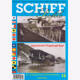 Schiff Profile 15: Japanische Flugzeugtr&auml;ger Teil 1: von Tsingtau bis zum Vorabend des Pazifikkrieges - Rudolf H&ouml;fling