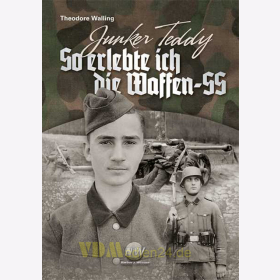 So erlebte ich die Waffen-SS - Theodore Walling: Junker Teddy