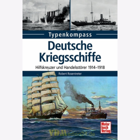 Typenkompass - Deutsche Kriegsschiffe - Hilfskreuzer und Handelsst&ouml;rer 1914-1918 - Robert Rosentreter