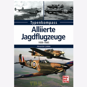 Typenkompass - Alliierte Jagdflugzeuge 1939-1945 - Alexander L&uuml;deke