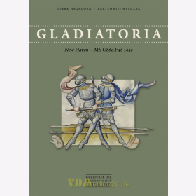 Gladiatoria - New Haven MS U860.F46 1450 (Gothaer Handschrift) - Bibliothek der historischen Kampfk&uuml;nste - Dierk Hagedorn / Bartlomiej Walczak