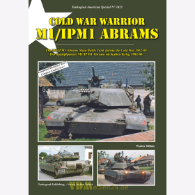 Cold War Warrior Der Kampfpanzer M1/IPM1 Abrams im Kalten Krieg 1982-88 - Tankograd American Special 3023