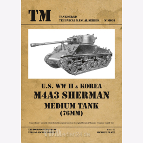 U.S. WW II &amp; Korea M4A3 Sherman Medium Tank (76MM) - Tankograd Technical Manual Series 6034