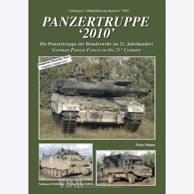 Panzertruppe &quot;2010&quot; - Die Panzertruppe der Bundeswehr im 21. Jahrhundert - Tankograd Milit&auml;rfahrzeug Spezial Nr. 5023