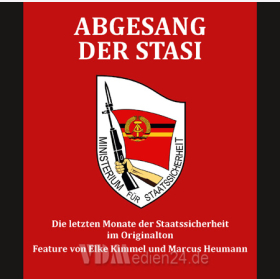 Abgesang der Stasi - Die letzten Monate der Staatssicherheit im Originalton / CD mit Beiheft