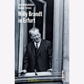 Willy Brandt in Erfurt - Das erste deutsch-deutsche Gipfeltreffen 1970 / J. Sch&ouml;nfelder, R. Erices