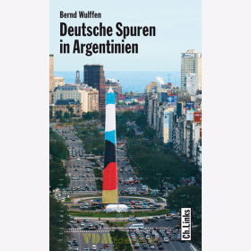 Deutsche Spuren in Argentinien - Bernd Wulffen