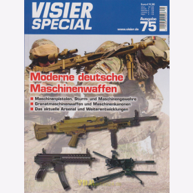 Visier Special 75 - Moderne deutsche Maschinenwaffen - Maschinenpistolen, Sturm- und Maschinengewehre, Granatmaschinenwaffen und Maschinenkanonen