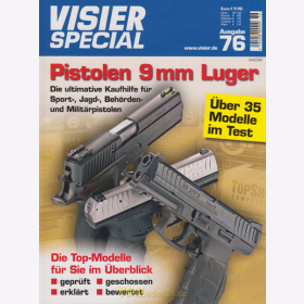 Visier Special 76 - Pistolen 9mm Luger- die Topmodelle im &Uuml;berblick und im Test - Sport-, Jagd-, Beh&ouml;rden- und Milit&auml;rpistolen