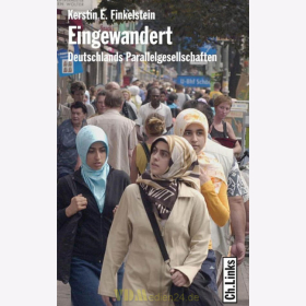 Eingewandert - Deutschlands &quot;Parallelgesellschaften&quot; - Kerstin E. Finkelstein