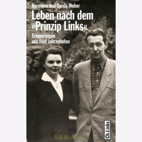 Leben nach dem &quot;Prinzip links&quot; - Erinnerungen aus f&uuml;nf Jahrzehnten - Hermann &amp; Gerda Weber