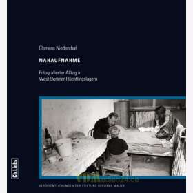 Nahaufnahme - Fotografierter Alltag in West-Berliner Fl&uuml;chtlingslagern - Clemens Niedenthal