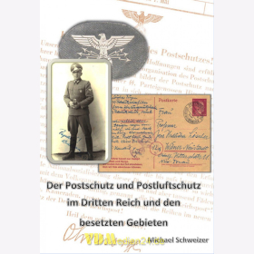 Der Postschutz und Postluftschutz im Dritten Reich und den besetzten Gebieten - Michael Schweizer