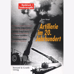 Artillerie im 20. Jahrhundert - Franz Kosar (Nachdruck / Sonderausgabe)