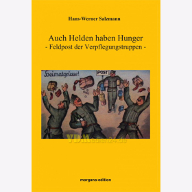 Auch Helden haben Hunger - Feldpost der Verpflegungstruppen - Hans-Werner Salzmann