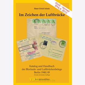 Im Zeichen der Luftbr&uuml;cke - Katalog und Handbuch der Blockade- und Luftbr&uuml;ckenbelege Berlin 1948/49 - Hans-Ulrich Schulz