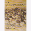Ein Kaiserj&auml;gerbuch - Die Kaiserj&auml;ger und ihre...
