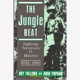 The Jungle Beat - Fighting Terrorists in Malaya 1952 - 1961 - R. Follows / H. Popham