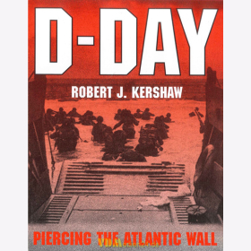 D-Day - Piercing the Atlantic Wall - Robert J. Kershaw