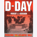 D-Day - Piercing the Atlantic Wall - Robert J. Kershaw