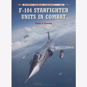 F-104 Starfighter Units in Combat - Osprey Combat Aircraft 101 - Peter E Davies