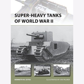 Super-Heavy Tanks of World War II Osprey (NVG Nr. 216) - Kenneth W. Estes