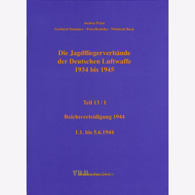 Prien - Die Jagdfliegerverb&auml;nde der Deutschen Luftwaffe 1934 bis 1945 Teil 13/I Reichsverteidigung 1944 1.1. bis 5.6.1944