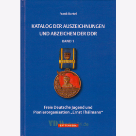 Katalog der Auszeichnungen und Abzeichen der DDR - Band 1: Freie Deutsche Jugend und Pionierorganisation &quot;Ernst Th&auml;lmann&quot; - Frank Bartel